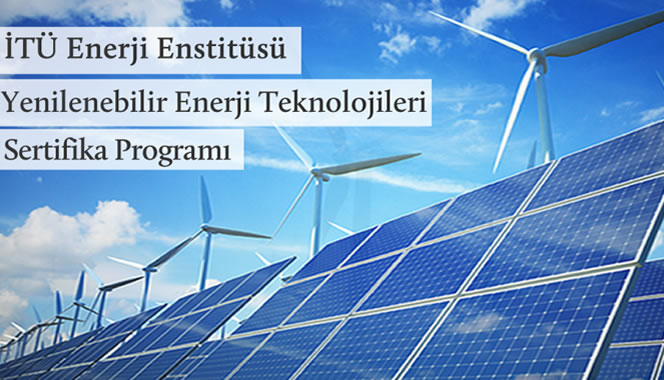 İTÜ - Yenilenebilir Enerji Teknolojileri eğitiminde yeni dönem belli oldu!