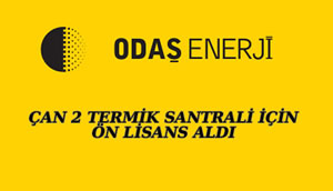 Çan 2 Termik Santrali İçin Odaş Enerji'ye Ön Lisans Verildi